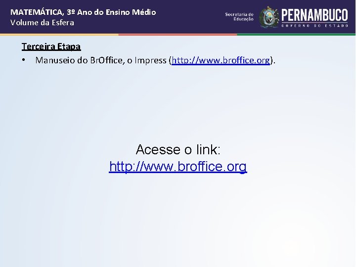 MATEMÁTICA, 3º Ano do Ensino Médio Volume da Esfera Terceira Etapa • Manuseio do