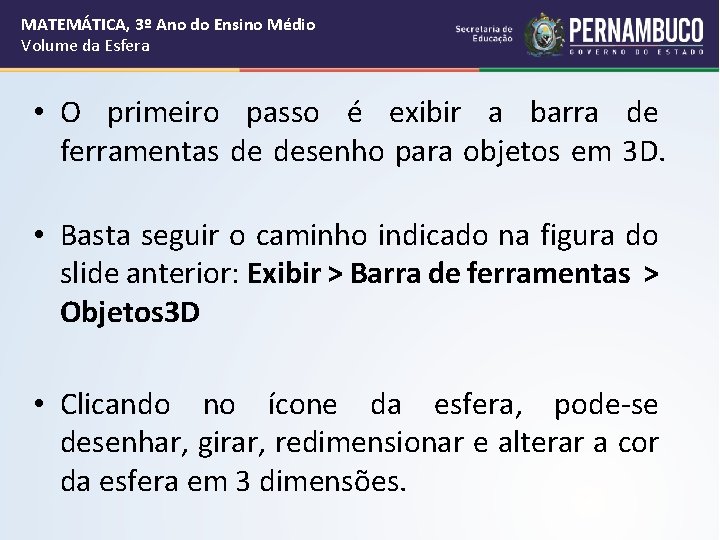 MATEMÁTICA, 3º Ano do Ensino Médio Volume da Esfera • O primeiro passo é