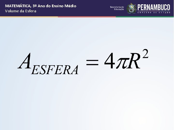 MATEMÁTICA, 3º Ano do Ensino Médio Volume da Esfera 