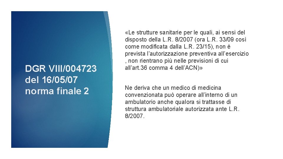 DGR VIII/004723 del 16/05/07 norma finale 2 «Le strutture sanitarie per le quali, ai