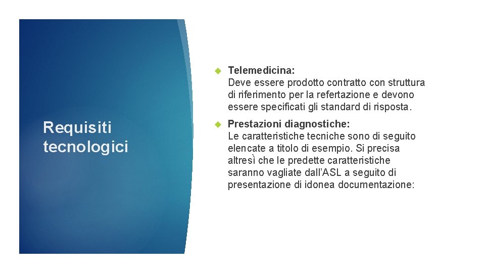 Requisiti tecnologici Telemedicina: Deve essere prodotto contratto con struttura di riferimento per la refertazione