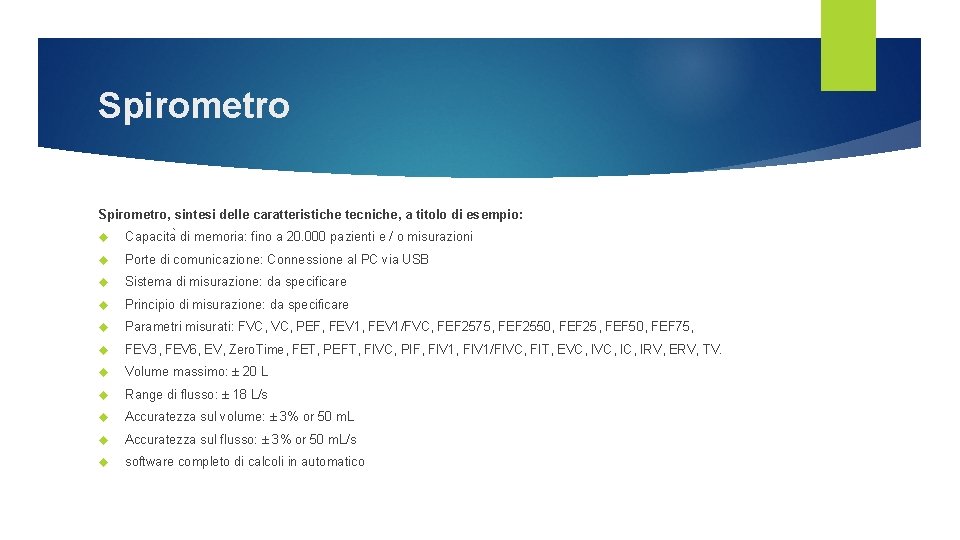 Spirometro, sintesi delle caratteristiche tecniche, a titolo di esempio: Capacita di memoria: fino a