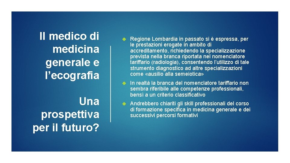 Il medico di medicina generale e l’ecografia Una prospettiva per il futuro? Regione Lombardia