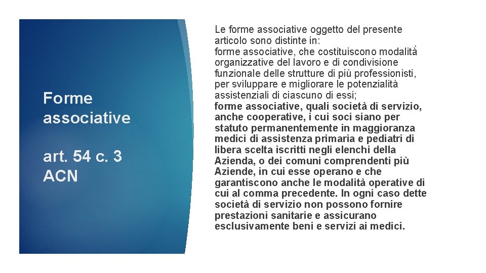 Forme associative art. 54 c. 3 ACN Le forme associative oggetto del presente articolo