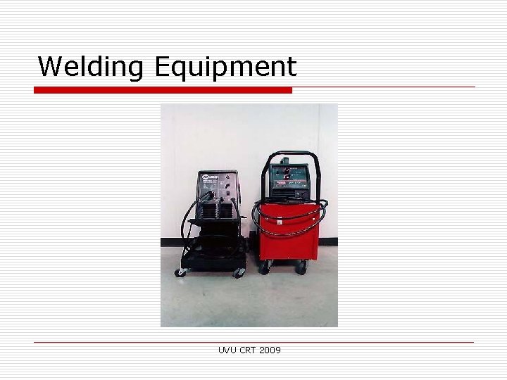 Welding Equipment UVU CRT 2009 
