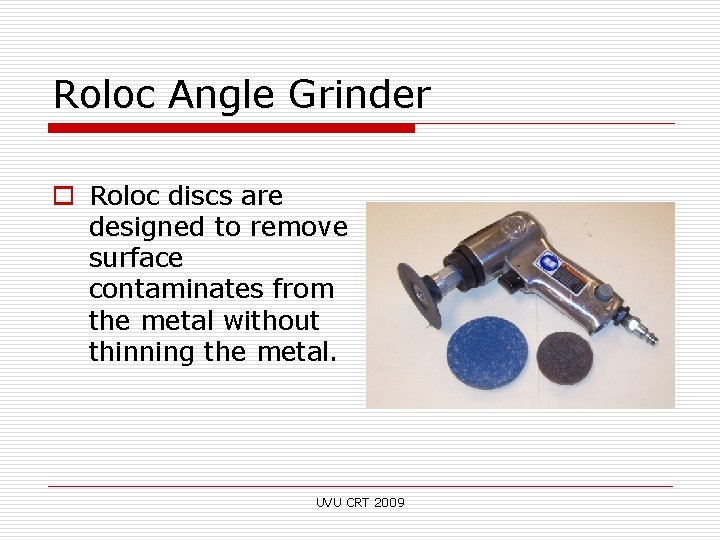 Roloc Angle Grinder o Roloc discs are designed to remove surface contaminates from the