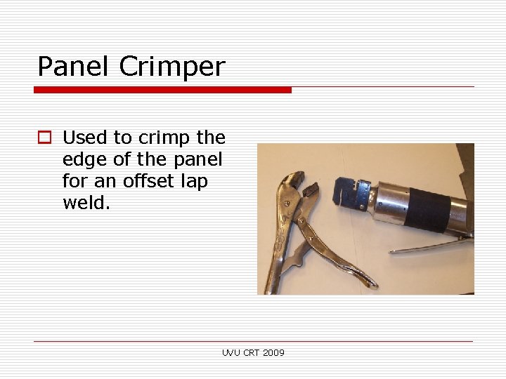 Panel Crimper o Used to crimp the edge of the panel for an offset