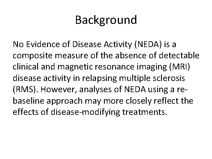 Background No Evidence of Disease Activity (NEDA) is a composite measure of the absence