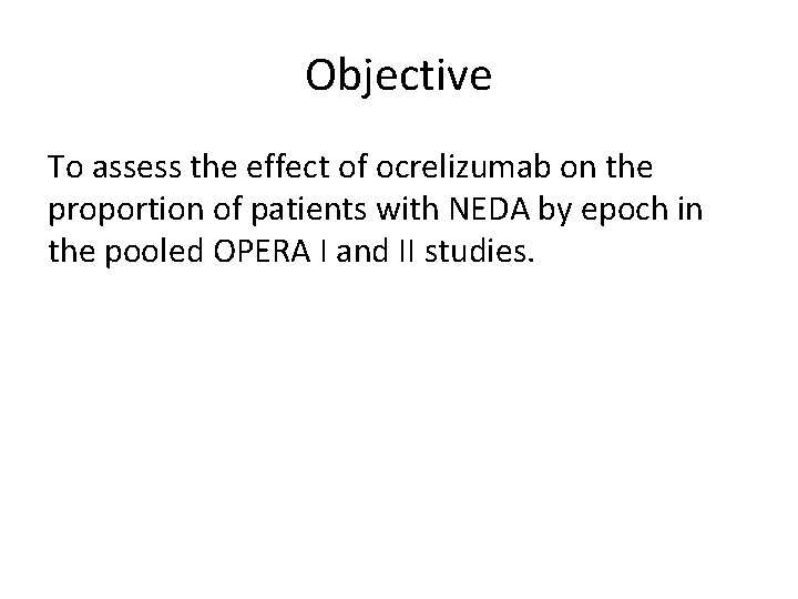 Objective To assess the effect of ocrelizumab on the proportion of patients with NEDA