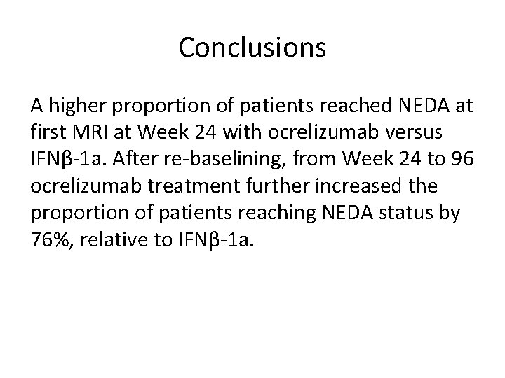 Conclusions A higher proportion of patients reached NEDA at first MRI at Week 24