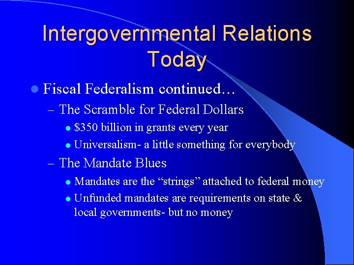 Intergovernmental Relations Today l Fiscal Federalism continued… – The Scramble for Federal Dollars $350