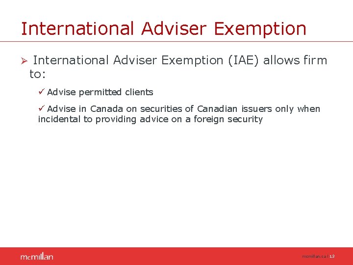 International Adviser Exemption Ø International Adviser Exemption (IAE) allows firm to: ü Advise permitted International Adviser Exemption Ø International Adviser Exemption (IAE) allows firm to: ü Advise permitted