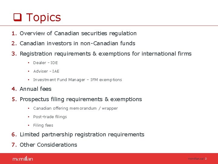 q Topics 1. Overview of Canadian securities regulation 2. Canadian investors in non-Canadian funds q Topics 1. Overview of Canadian securities regulation 2. Canadian investors in non-Canadian funds