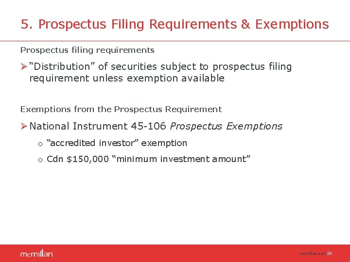5. Prospectus Filing Requirements & Exemptions Prospectus filing requirements Ø “Distribution” of securities subject 5. Prospectus Filing Requirements & Exemptions Prospectus filing requirements Ø “Distribution” of securities subject