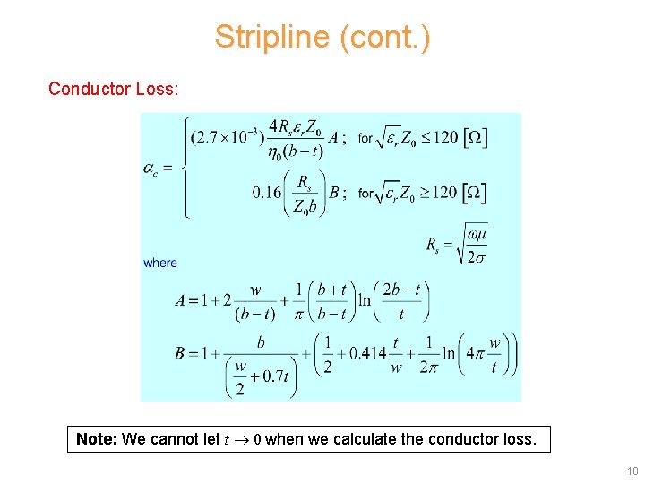 Stripline (cont. ) Conductor Loss: Note: We cannot let t 0 when we calculate