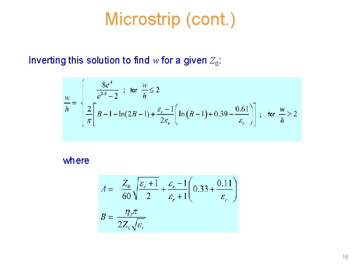 Microstrip (cont. ) Inverting this solution to find w for a given Z 0: