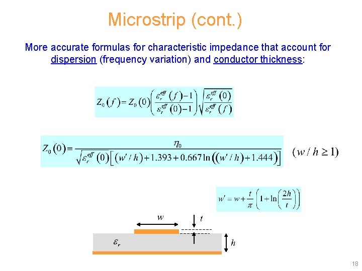 Microstrip (cont. ) More accurate formulas for characteristic impedance that account for dispersion (frequency