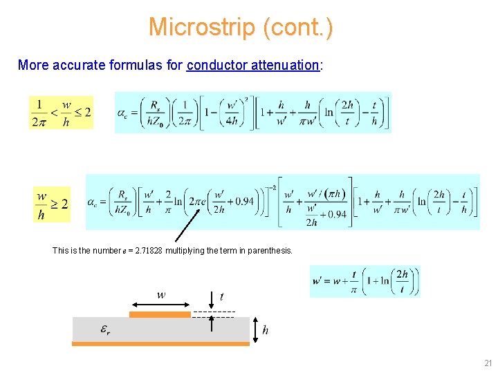 Microstrip (cont. ) More accurate formulas for conductor attenuation: This is the number e