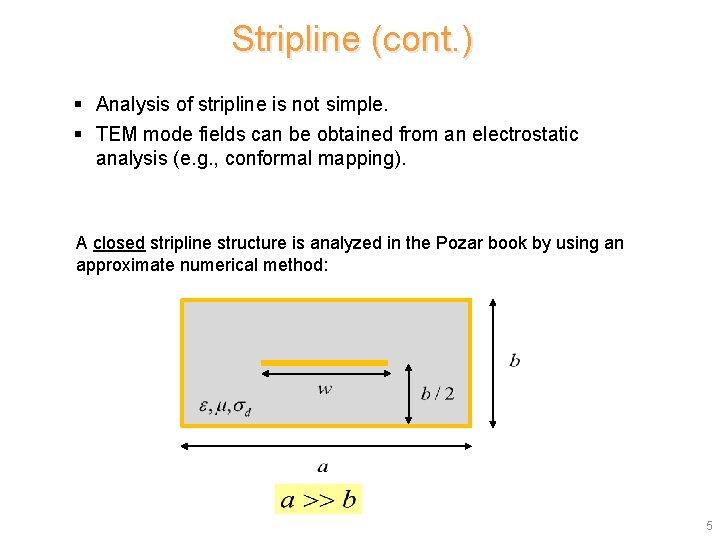 Stripline (cont. ) § Analysis of stripline is not simple. § TEM mode fields