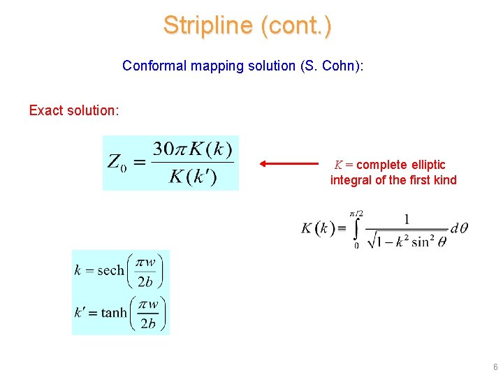 Stripline (cont. ) Conformal mapping solution (S. Cohn): Exact solution: K = complete elliptic