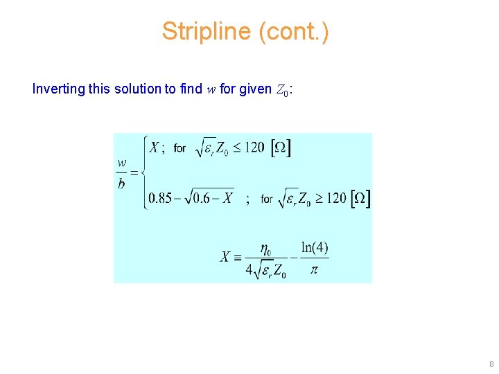 Stripline (cont. ) Inverting this solution to find w for given Z 0: 8