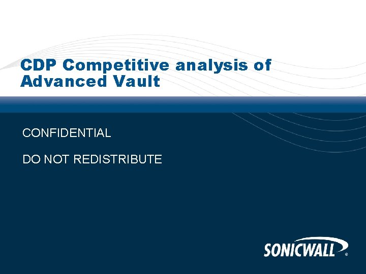 CDP Competitive analysis of Advanced Vault CONFIDENTIAL DO NOT REDISTRIBUTE 