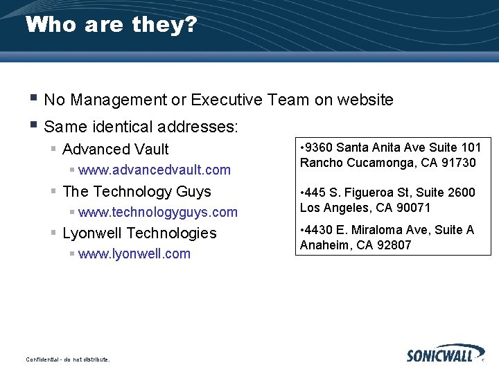 Who are they? No Management or Executive Team on website Same identical addresses: Advanced