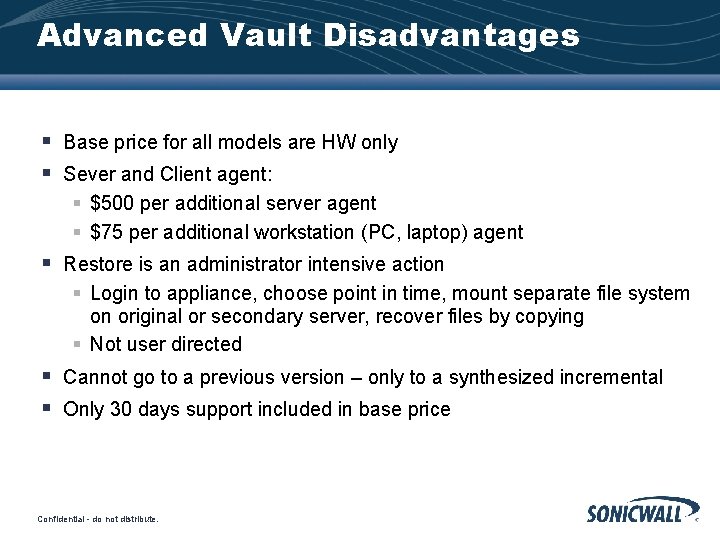 Advanced Vault Disadvantages Base price for all models are HW only Restore is an