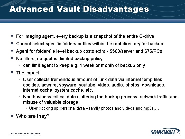 Advanced Vault Disadvantages For Imaging agent, every backup is a snapshot of the entire