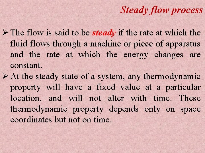 Steady flow process Ø The flow is said to be steady if the rate