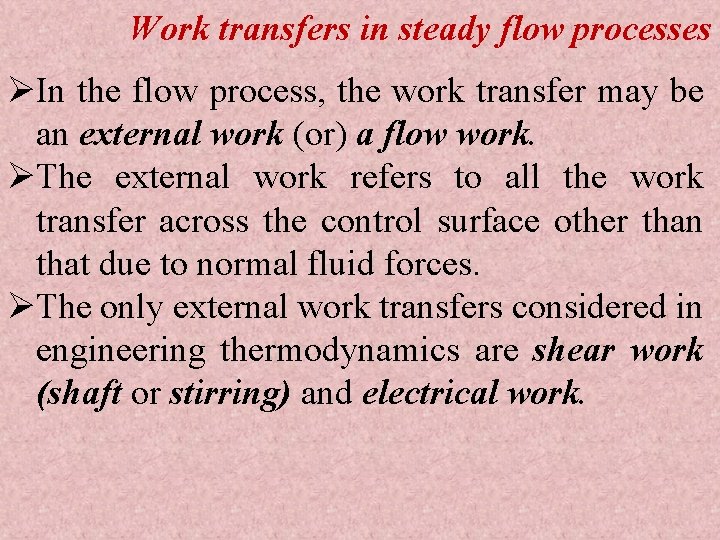 Work transfers in steady flow processes ØIn the flow process, the work transfer may