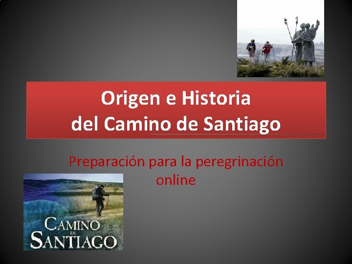 Origen e Historia del Camino de Santiago Preparación para la peregrinación online 