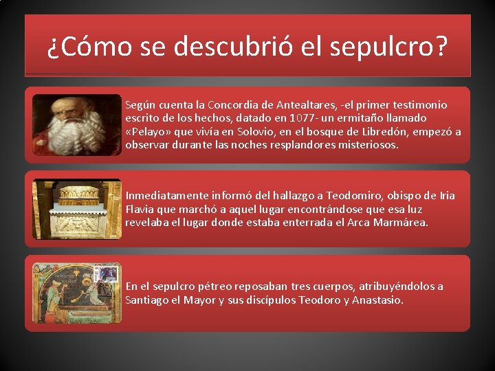 ¿Cómo se descubrió el sepulcro? Según cuenta la Concordia de Antealtares, -el primer testimonio