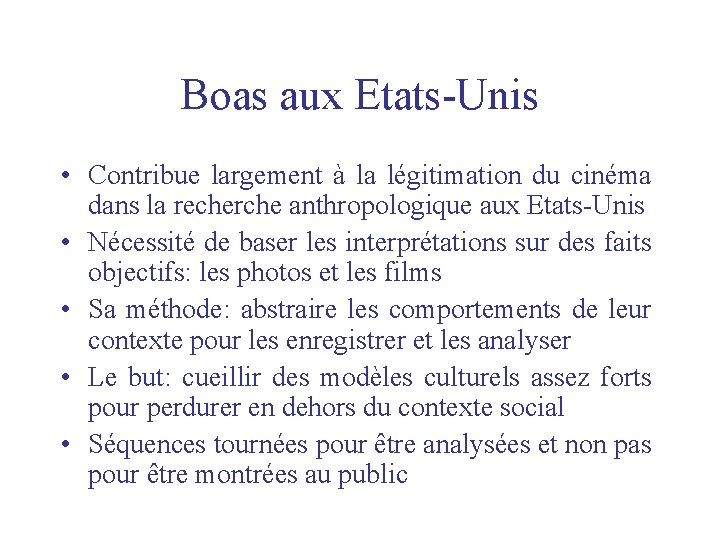 Boas aux Etats-Unis • Contribue largement à la légitimation du cinéma dans la recherche