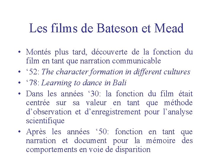 Les films de Bateson et Mead • Montés plus tard, découverte de la fonction