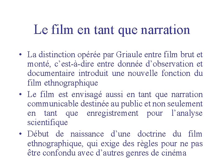 Le film en tant que narration • La distinction opérée par Griaule entre film Le film en tant que narration • La distinction opérée par Griaule entre film