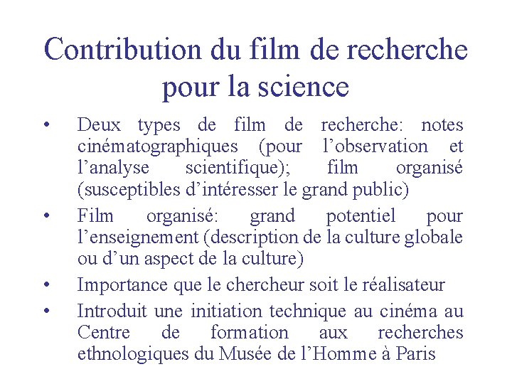 Contribution du film de recherche pour la science • • Deux types de film Contribution du film de recherche pour la science • • Deux types de film