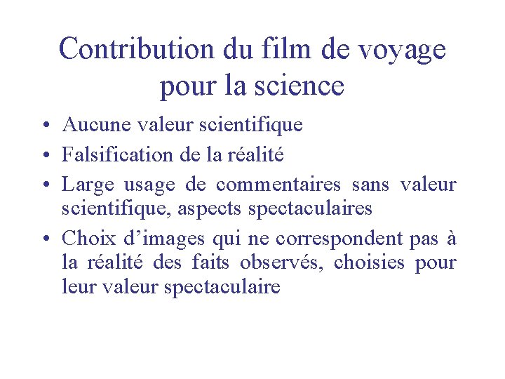 Contribution du film de voyage pour la science • Aucune valeur scientifique • Falsification Contribution du film de voyage pour la science • Aucune valeur scientifique • Falsification