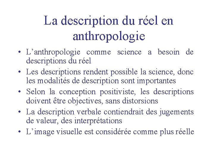 La description du réel en anthropologie • L’anthropologie comme science a besoin de descriptions La description du réel en anthropologie • L’anthropologie comme science a besoin de descriptions