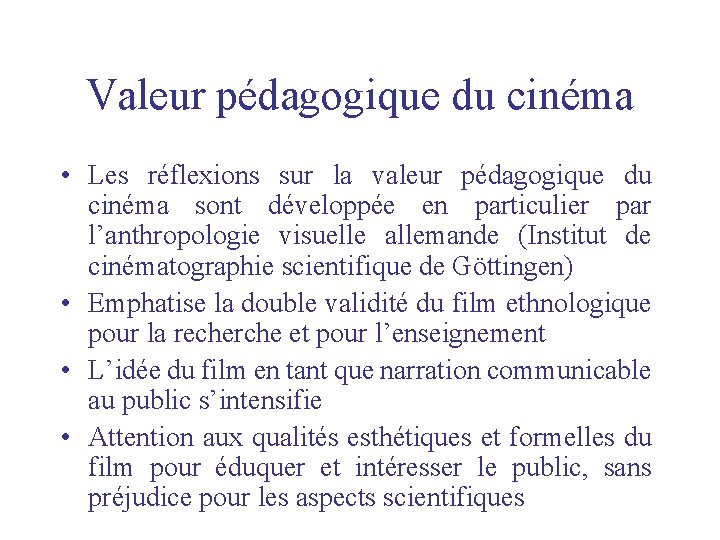 Valeur pédagogique du cinéma • Les réflexions sur la valeur pédagogique du cinéma sont