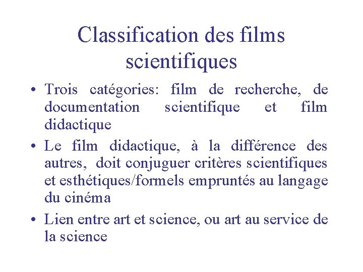Classification des films scientifiques • Trois catégories: film de recherche, de documentation scientifique et Classification des films scientifiques • Trois catégories: film de recherche, de documentation scientifique et