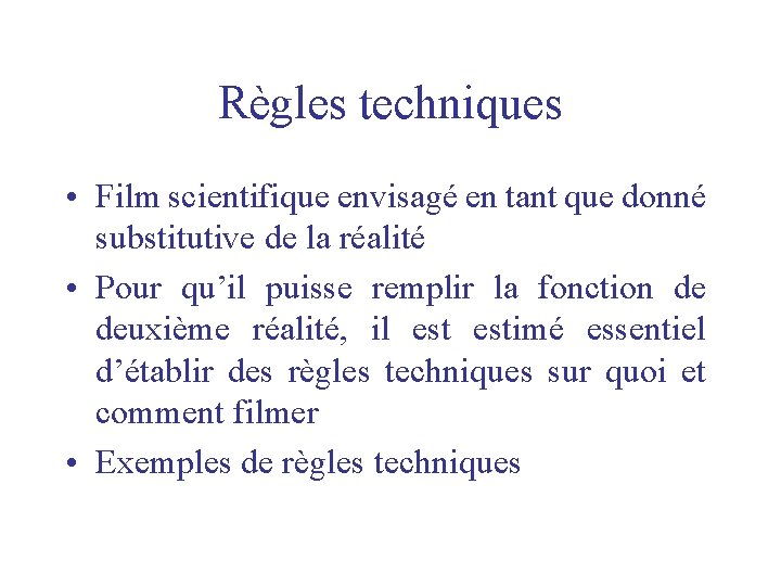 Règles techniques • Film scientifique envisagé en tant que donné substitutive de la réalité