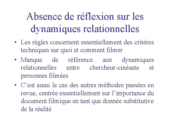 Absence de réflexion sur les dynamiques relationnelles • Les règles concernent essentiellement des critères