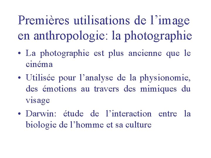 Premières utilisations de l’image en anthropologie: la photographie • La photographie est plus ancienne