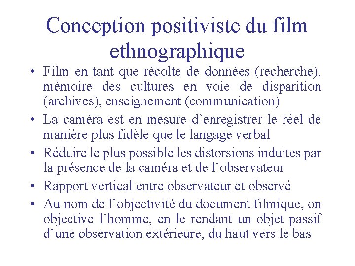 Conception positiviste du film ethnographique • Film en tant que récolte de données (recherche),