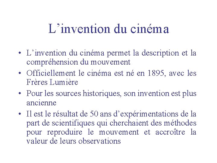 L’invention du cinéma • L’invention du cinéma permet la description et la compréhension du