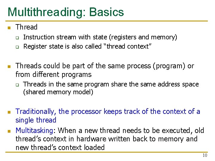 Multithreading: Basics n Thread q q n Threads could be part of the same