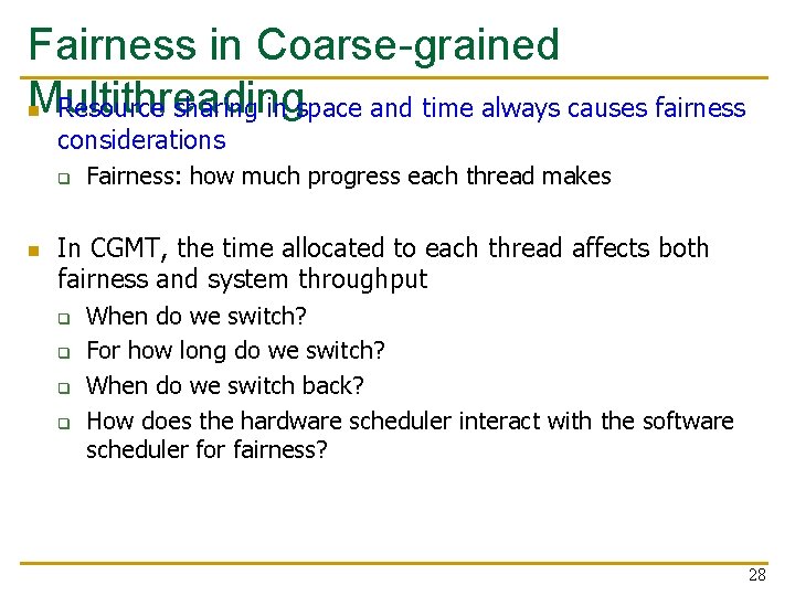 Fairness in Coarse-grained Multithreading n Resource sharing in space and time always causes fairness