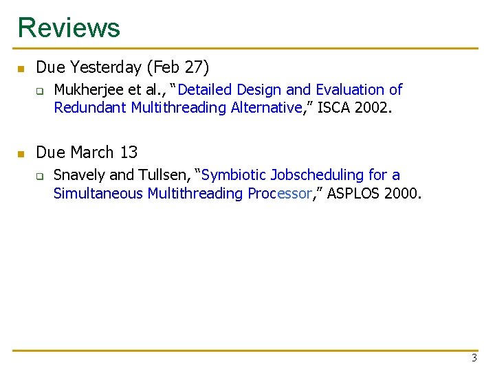 Reviews n Due Yesterday (Feb 27) q n Mukherjee et al. , “Detailed Design