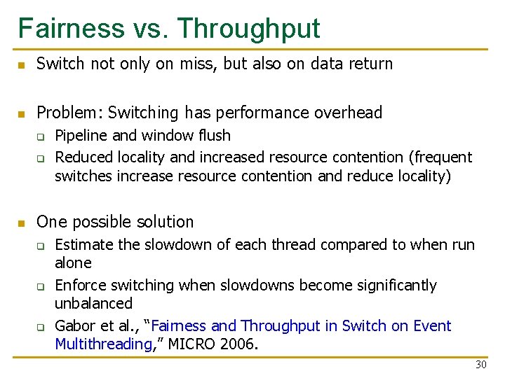 Fairness vs. Throughput n Switch not only on miss, but also on data return